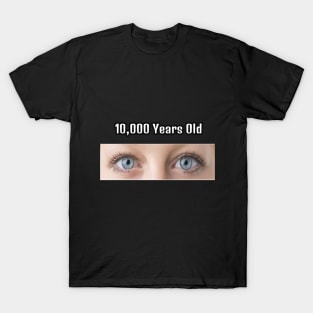 10000 years old T-Shirt